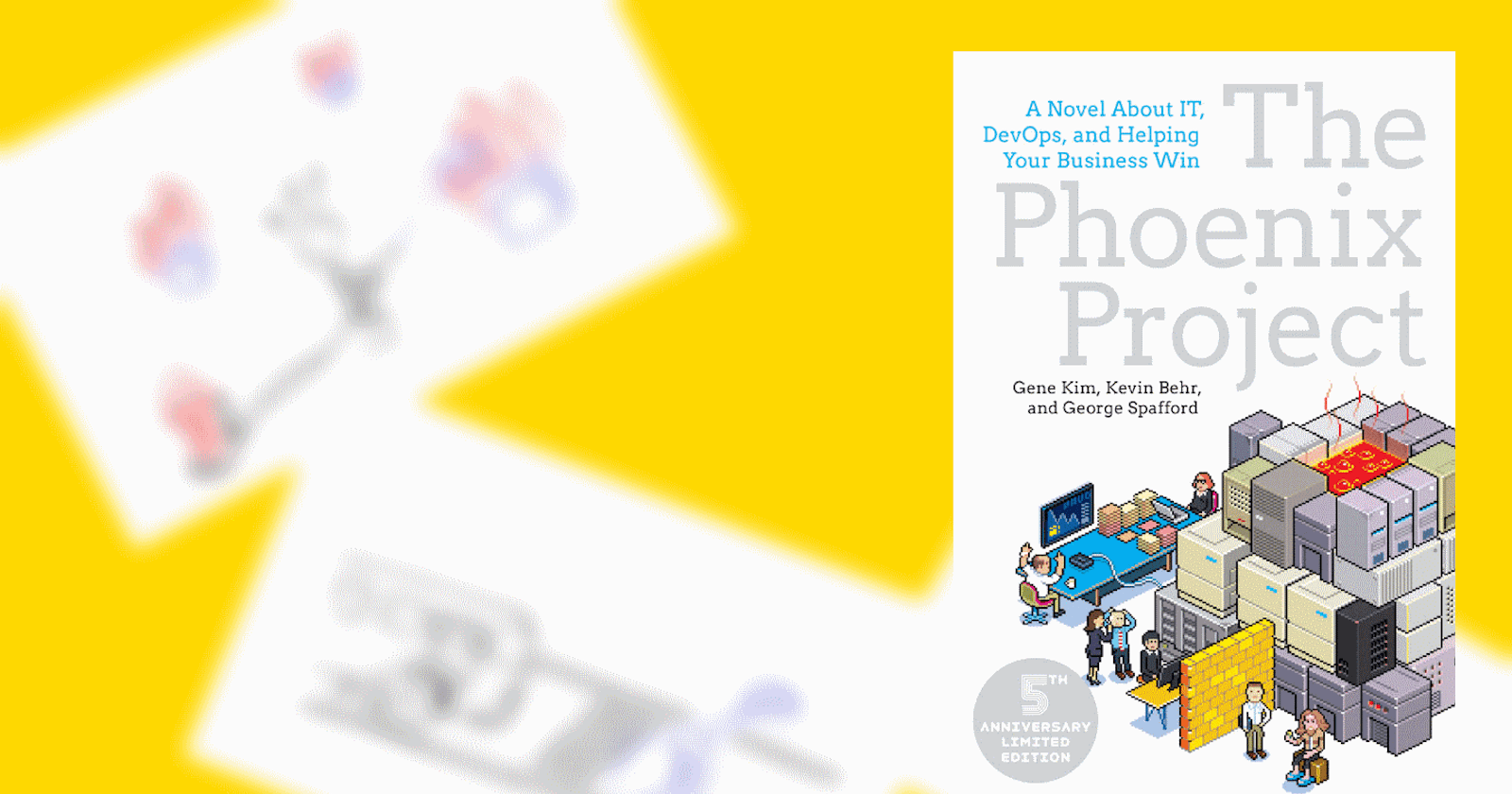 Notes on “The Phoenix Project” by Gene Kim and others (Book Review)