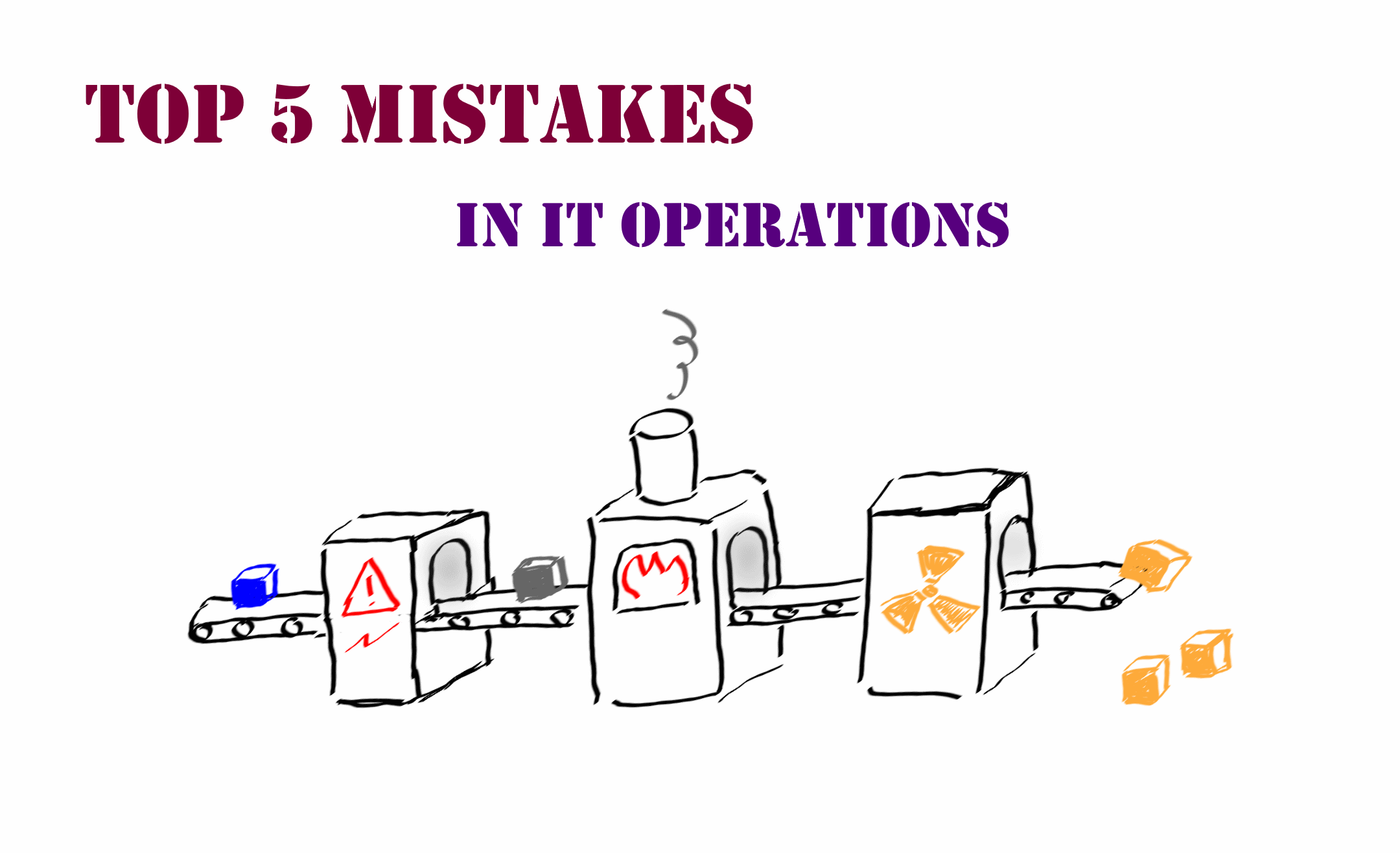 Top-5 mistakes in IT Operations