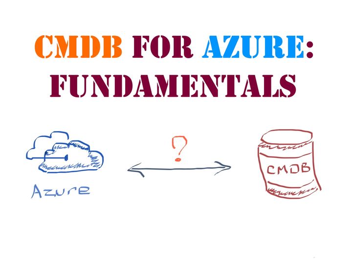 Practical aspects of running a CMDB for Azure resources: Fundamentals